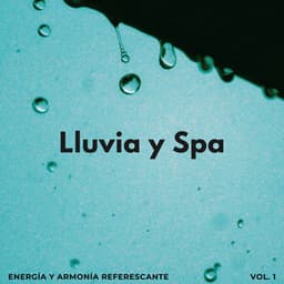 Lluvia Y Spa: Energía Y Armonía Referescante - Atmósferas de Lluvia