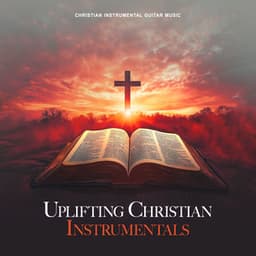 Uplifting Christian Instrumentals - Christian Instrumental Guitar Music