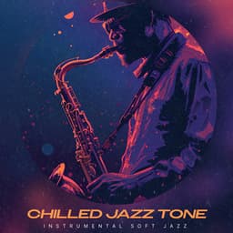 Chilled Jazz Tone - Instrumental Soft Jazz