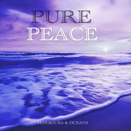 Pure Peace - Harbours & Oceans