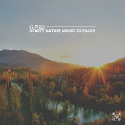 Hearty Nature Music to Enjoy - Sound of Nature Library