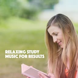 Relaxing Study Music for Results - Studying Music Group