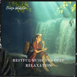 Restful Music for Deep Relaxation - Eloise Webster