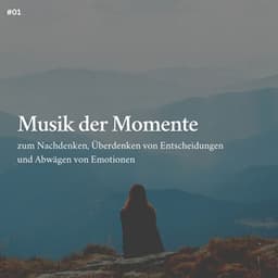 * Musik der Momente zum Nachdenken, Überdenken von Entscheidungen und Abwägen von Emotionen * - Schlafmusik