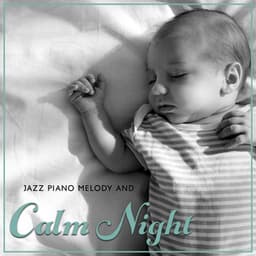 Jazz Piano Melody and Calm Night for Your Baby - Erik Himmel