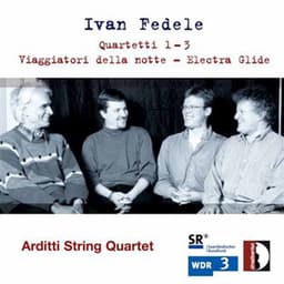 Fedele: Quartetti 2 & 3, Viaggiatori della notte & Electra Glide - Ivan Fedele
