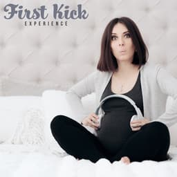 First Kick Experience – Mesmerizing and Relaxing New Age Music for Pregnant Women - Prenatal Yoga Oasis