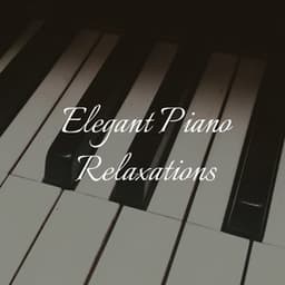Elegant Piano Relaxations - Relaxing Piano Man