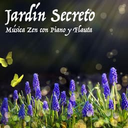 Jardín Secreto: Música Zen con Piano y Flauta, Música Budista para Meditacion y Masaje - Musica para Meditar Especialistas