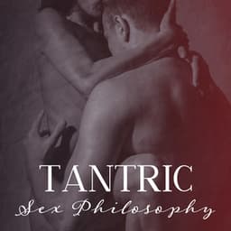 Tantric Sex Philosophy: Divine Sexuality, Body Love, Sexual Prowess - Night Music Club