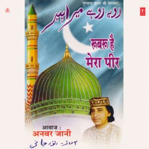 Rubroo Hai Mera Peer - Anwar Jaani