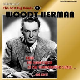 Collection of the Best Big Bands - Woody Herman, Vol. 1 - Woody Herman