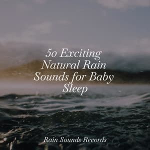 50 Exciting Natural Rain Sounds for Baby Sleep - Musica Romantica