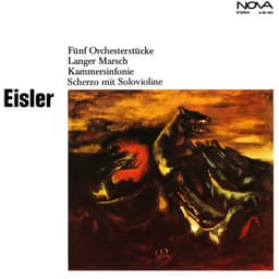 Eisler: Fünf Orchesterstücke / Langer Marsch / Kammersinfonie / Scherzo mit Solovioline - Hanns Eisler
