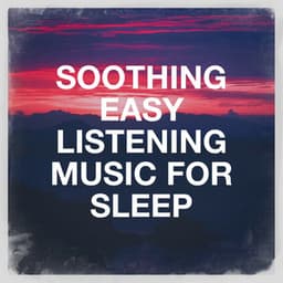 Soothing Easy Listening Music for Sleep - Musique de Relaxation