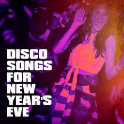 Disco Songs for New Year's Eve - 60's 70's 80's 90's Hits