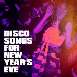 Disco Songs for New Year's Eve - 60's 70's 80's 90's Hits