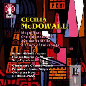 Cecilia McDowall: Magnificat, Christus natus est, Ave maris stella & A Fancy of Folksongs - Cecilia McDowall