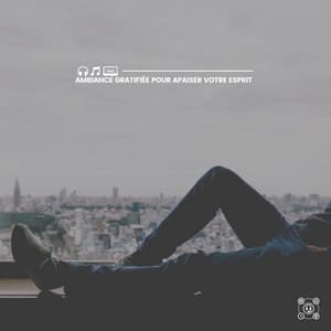 Ambiance gratifiée pour apaiser votre esprit - Ambiance de Fond