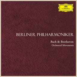 "Bach & Beethoven": Orchestral Moments - Berliner Philharmoniker