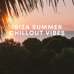 Ibiza Summer Chillout Vibes - Chillout Sound Festival