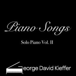 Piano Songs: Solo Piano Vol. II - George David Kieffer