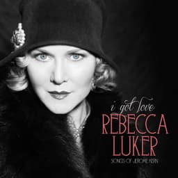 I Got Love: Songs of Jerome Kern - Rebecca Luker