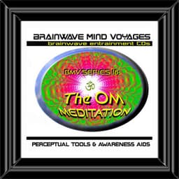 BMV Series 18 - Om Meditation - Brainwave Sessions - Brainwave Mind Voyages