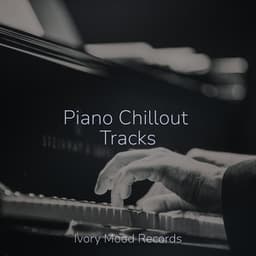 Piano Chillout Tracks - Calming Sounds