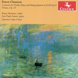 Chausson: Concerto for Violin, Piano & String Quartet in D minor, Op. 21 - Poème, Op. 25 - Ernest Chausson