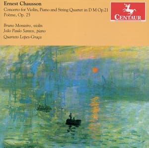 Chausson: Concerto for Violin, Piano & String Quartet in D minor, Op. 21 - Poème, Op. 25 - Ernest Chausson