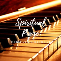 Spiritual Piano: Meditation Retreat - Relaxing Piano Crew