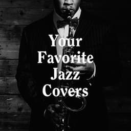 Your Favorite Jazz Covers - Jazz Instrumentals