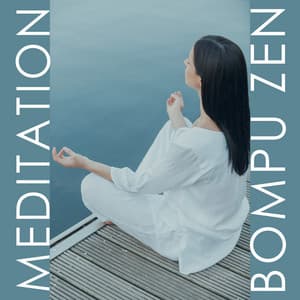 Meditation Bompu Zen: Mental and Physical Well-Being, Concentrate, Calm and Control Your Mind - Inspiring Meditation Sounds Academy