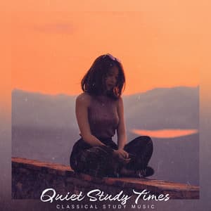 Quiet Study Times - Classical Study Music