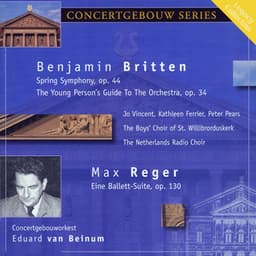 Britten: Spring Symphony - The Young Person's Guide to the Orchestra & Reger: Eine Ballett-Suite - Royal Concertgebouw Orchestra