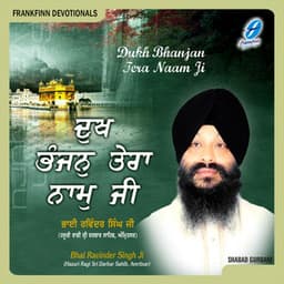 Dukh Bhanjan Tera Naam Ji - Bhai Ravinder Singh Ji