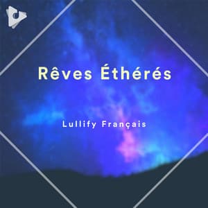 Rêves Éthérés - Lullify Français