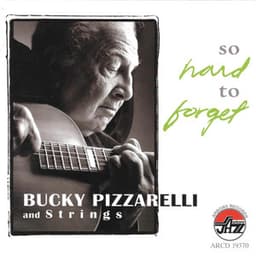 So Hard To Forget - Bucky Pizzarelli