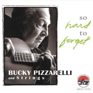 So Hard To Forget - Bucky Pizzarelli