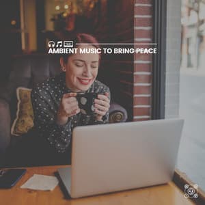 Ambient Music to Bring Peace - Meditation
