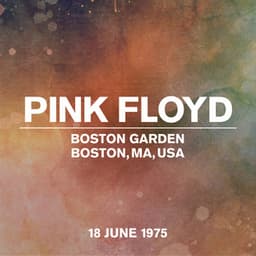 Live at Boston Garden, Boston, MA, USA, 18th June 1975 - Pink Floyd