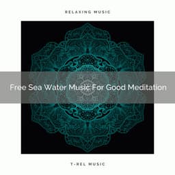Free Sea Water Music For Good Meditation - Timeless Relax