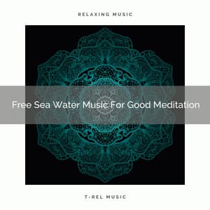 Free Sea Water Music For Good Meditation - Timeless Relax