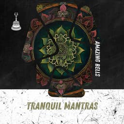 Tranquil Mantras - Amazing Bells
