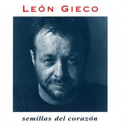 Semillas Del Corazon - León Gieco