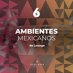 Ambientes Mexicanos de Lounge Callejero - Astramento