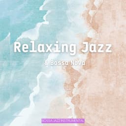 Relaxing Jazz & Bossa Nova - Bossa Jazz Instrumental