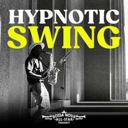 Hypnotic Swing - Bossa Nova All-Star Ensemble