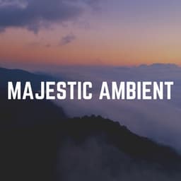 Majestic Ambient - Soothing Sounds